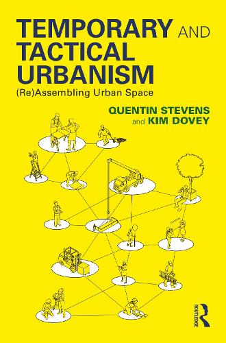 Паперова книга «Temporary and Tactical Urbanism: (Re)Assembling Urban Space», авторів Кім Дові, Квентін Стівенс - фото №1