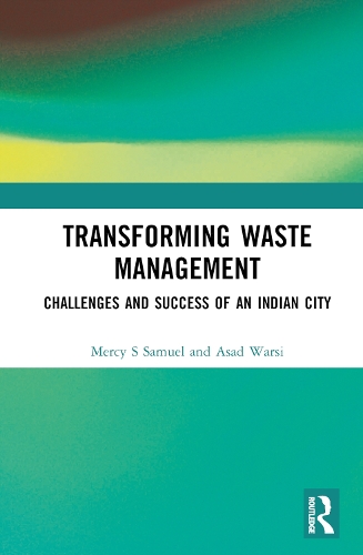 Бумажная книга «Transforming Waste Management: Challenges and Success of an Indian City», авторов Асад Варси, Мерси С. Сэмюэл - фото №1