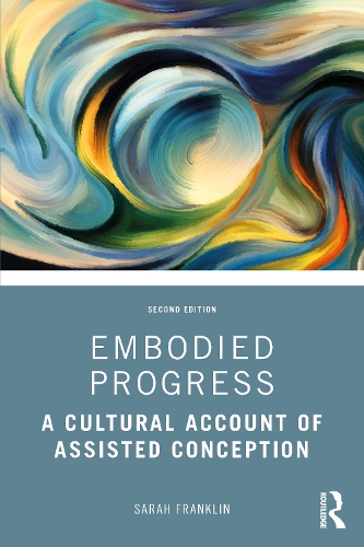 [object Object] «Embodied Progress: A Cultural Account of Assisted Conception», автор Сара Франклін - фото №1