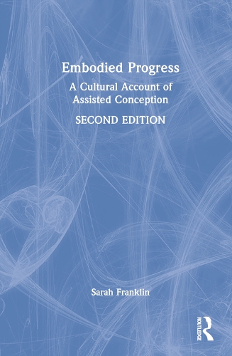 [object Object] «Embodied Progress: A Cultural Account of Assisted Conception», автор Сара Франклин - фото №1