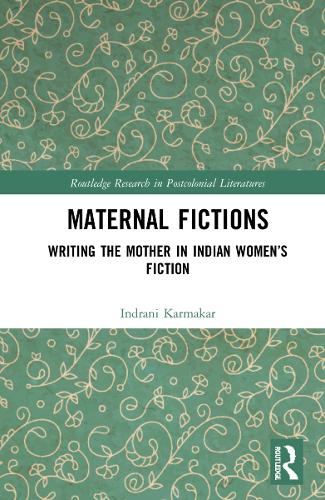 Бумажная книга «Maternal Fictions: Writing the Mother in Indian Women’s Fiction», автор Индрани Кармакар - фото №1