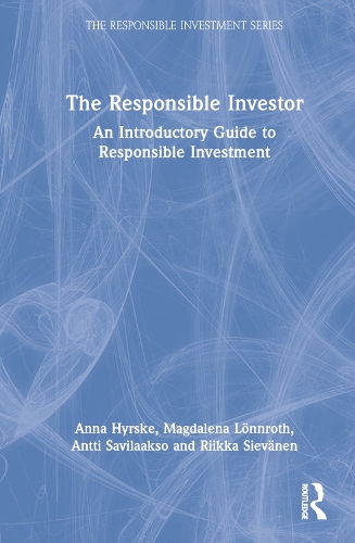 Бумажная книга «The Responsible Investor: An Introductory Guide to Responsible Investment», авторов Анна Гирске, Антти Савилааксо, Магдалена Лённрот, Риикка Сиевянен - фото №1