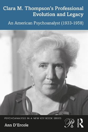 Бумажная книга «Clara M. Thompson’s Professional Evolution and Legacy: An American Psychoanalyst (1933-1958)», автор Энн Д'Эрколе - фото №1