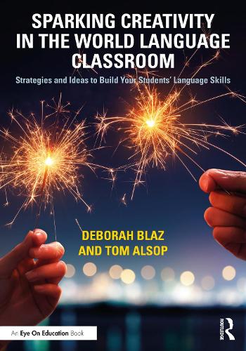 Паперова книга «Sparking Creativity in the World Language Classroom: Strategies and Ideas to Build Your Students’ Language Skills», авторів Дебора Блаз, Том Алсоп - фото №1