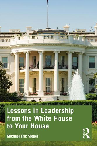 Бумажная книга «Lessons in Leadership from the White House to Your House», автор Майкл Эрик Сигел - фото №1