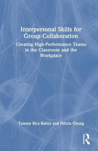 Бумажная книга «Interpersonal Skills for Group Collaboration: Creating High-Performance Teams in the Classroom and the Workplace», авторов Фелиция Чонг, Тэмми Райс-Бейли - фото №1
