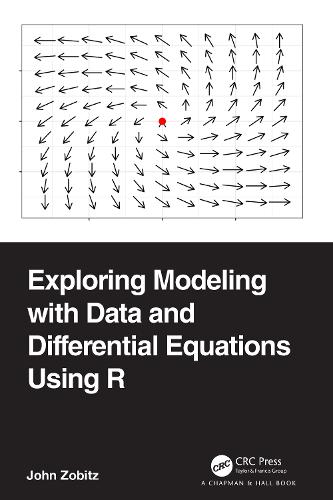 [object Object] «Exploring Modeling with Data and Differential Equations Using R», автор Джон Зобіц - фото №1