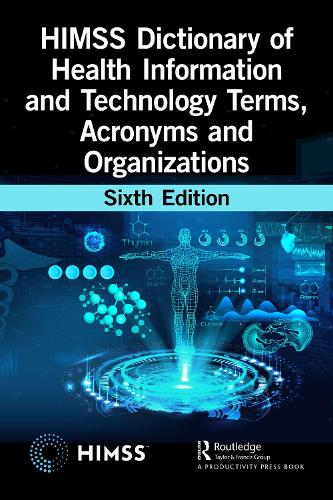 Бумажная книга «HIMSS Dictionary of Health Information and Technology Terms, Acronyms, and Organizations», автор Общество по информационным и управленческим системам в здравоохранении (HIMSS) - фото №1