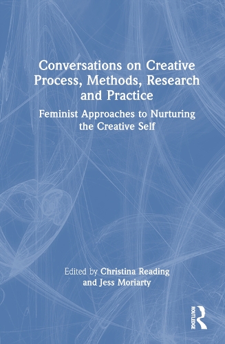 [object Object] «Conversations on Creative Process, Methods, Research and Practice: Feminist Approaches to Nurturing the Creative Self» - фото №1