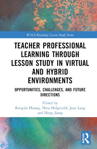 Бумажная книга «Teacher Professional Learning through Lesson Study in Virtual and Hybrid Environments: Opportunities, Challenges, and Future Directions» - фото №1