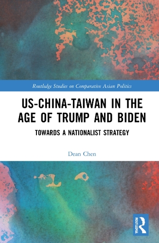 Бумажная книга «US-China-Taiwan in the Age of Trump and Biden: Towards a Nationalist Strategy», автор Дин П. Чен - фото №1