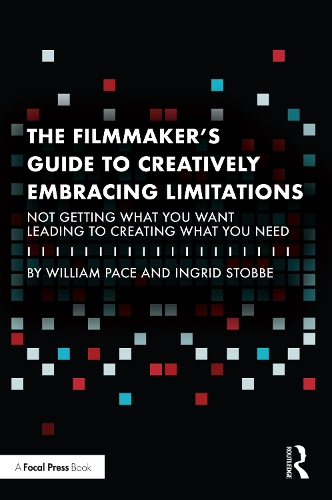 Бумажная книга «The Filmmaker's Guide to Creatively Embracing Limitations: Not Getting What You Want Leading to Creating What You Need», авторов Ингрид Стоббе, Уильям Р. Пэйс - фото №1