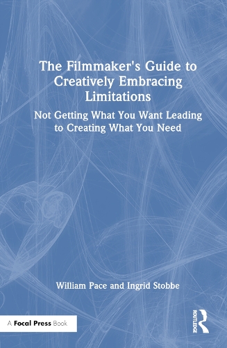 Бумажная книга «The Filmmaker's Guide to Creatively Embracing Limitations: Not Getting What You Want Leading to Creating What You Need», авторов Ингрид Стоббе, Уильям Р. Пэйс - фото №1