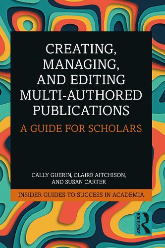 [object Object] «Creating, Managing, and Editing Multi-Authored Publications: A Guide for Scholars», авторів Каллі Герін, Клер Ейчісон, Сюзан Картер - фото №1