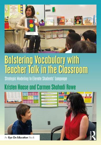 Бумажная книга «Bolstering Vocabulary with Teacher Talk in the Classroom: Strategic Modeling to Elevate Students’ Language», авторов Кармен Шахади Роу, Кристен Хаасе - фото №1
