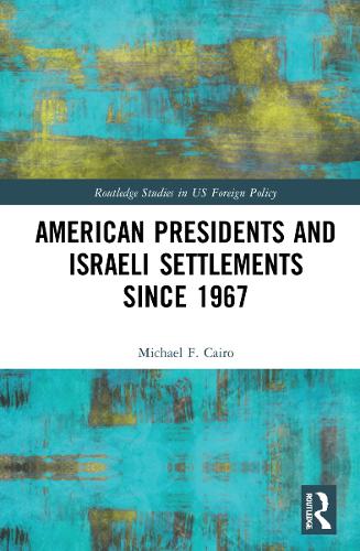 Бумажная книга «American Presidents and Israeli Settlements since 1967», автор Майкл Ф. Каир - фото №1