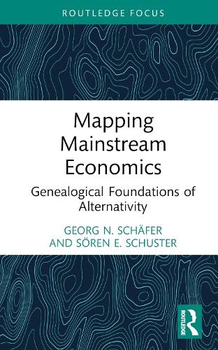 Паперова книга «Mapping Mainstream Economics: Genealogical Foundations of Alternativity», авторів Георг Н. Шефер, Сорен Е. Шустер - фото №1