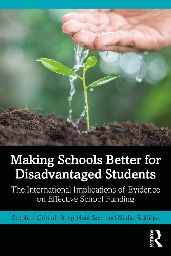 Бумажная книга «Making Schools Better for Disadvantaged Students: The International Implications of Evidence on Effective School Funding», авторов Бенг Хуат Си, Надя Сиддики, Стивен Горард - фото №1