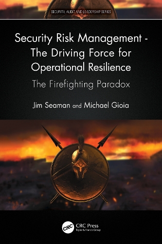 [object Object] «Security Risk Management - The Driving Force for Operational Resilience: The Firefighting Paradox», авторів Джим Сіман, Майкл Гіойя - фото №1
