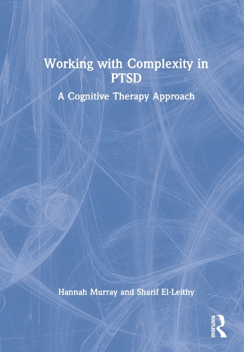 Бумажная книга «Working with Complexity in PTSD: A Cognitive Therapy Approach», авторов Ханна Мюррей, Шариф Эль-Лейти - фото №1