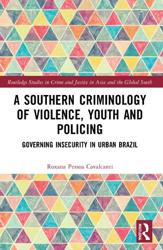 Бумажная книга «A Southern Criminology of Violence, Youth and Policing: Governing Insecurity in Urban Brazil», автор Роксана Пессоа Кавальканти - фото №1