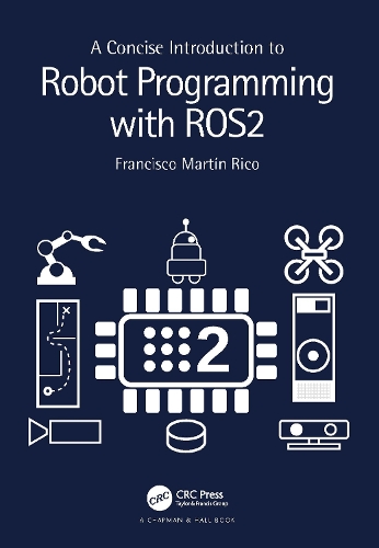 [object Object] «A Concise Introduction to Robot Programming with ROS2», автор Франциско Мартин Рико - фото №1