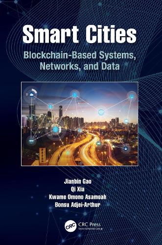 Паперова книга «Smart Cities: Blockchain-Based Systems, Networks, and Data», авторів Бонсу Аджей-Артур, Цзяньбін Гао, Кваме Омоно Асамоа, Ці Ся - фото №1