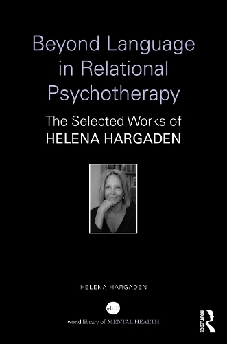 Бумажная книга «Beyond Language in Relational Psychotherapy: The Selected Works of Helena Hargaden», автор Хелена Харгаден - фото №1