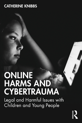 Бумажная книга «Online Harms and Cybertrauma: Legal and Harmful Issues with Children and Young People», автор Кэтрин Книббс - фото №1