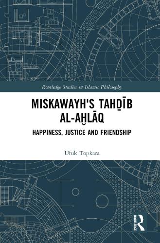 Бумажная книга «Miskawayh's Tahḏīb al-aḫlāq: Happiness, Justice and Friendship», автор Уфук Топкара - фото №1