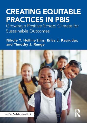 Бумажная книга «Creating Equitable Practices in PBIS: Growing a Positive School Climate for Sustainable Outcomes», авторов Эрика Дж. Каурудар, Николь Й. Холлинз-Симс, Тимоти Дж. Рунге - фото №1