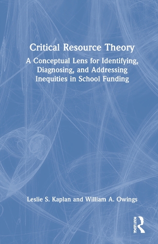 Бумажная книга «Critical Resource Theory: A Conceptual Lens for Identifying, Diagnosing, and Addressing Inequities in School Funding», авторов Лесли С. Каплан, Уильям А. Оуингс - фото №1