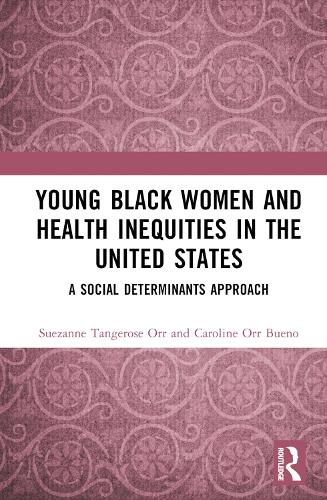 Бумажная книга «Young Black Women and Health Inequities in the United States: A Social Determinants Approach», авторов Кэролайн Орр Буэно, Сюзанна Тангероуз Орр - фото №1