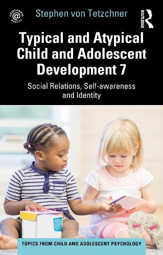 Бумажная книга «Typical and Atypical Child and Adolescent Development 7 Social Relations, Self-awareness and Identity», автор Стивен фон Течнер - фото №1