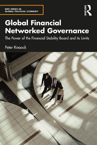 [object Object] «Global Financial Networked Governance: The Power of the Financial Stability Board and its Limits», автор Пітер Кнаак - фото №1