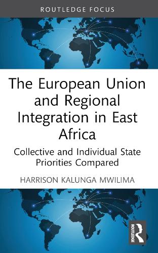 Бумажная книга «The European Union and Regional Integration in East Africa: Collective and Individual State Priorities Compared», автор Харрисон Калунга Мвилима - фото №1