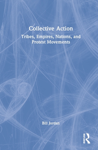 Паперова книга «Collective Action: Tribes, Empires, Nations, and Protest Movements», автор Білл Джордан - фото №1