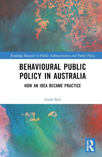 [object Object] «Behavioural Public Policy in Australia: How an Idea Became Practice», автор Сара Болл - фото №1