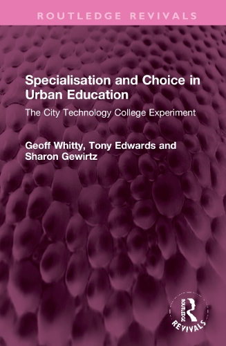 Бумажная книга «Specialisation and Choice in Urban Education: The City Technology College Experiment», авторов Джефф Уитти, Шэрон Гевирц, Тони Эдвардс - фото №1