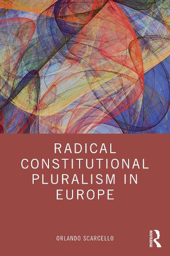 Паперова книга «Radical Constitutional Pluralism in Europe», автор Орландо Скарчелло - фото №1