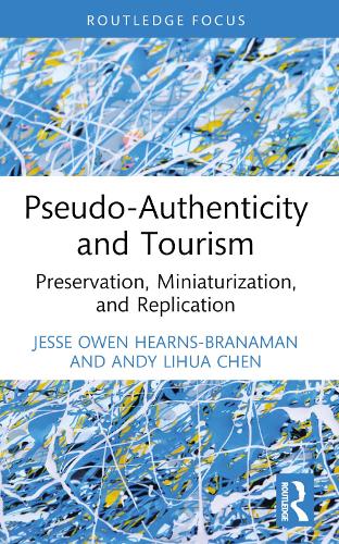 Паперова книга «Pseudo-Authenticity and Tourism: Preservation, Miniaturization, and Replication», авторів Енді Ліхуа Чен, Джессі Оуен Хернс-Бранаман - фото №1