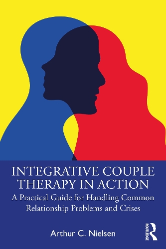 Бумажная книга «Integrative Couple Therapy in Action: A Practical Guide for Handling Common Relationship Problems and Crises», автор Артур К. Нильсен - фото №1