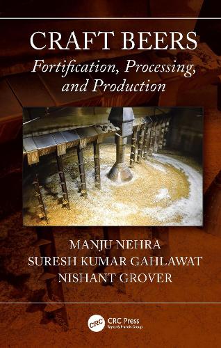 Паперова книга «Craft Beers: Fortification, Processing, and Production», авторів Манджу Нехра, Нішант Гровер, Суреш Кумар Гахлават - фото №1