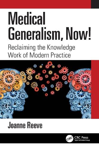 Бумажная книга «Medical Generalism, Now!: Reclaiming the Knowledge Work of Modern Practice», автор Джоанн Рив - фото №1