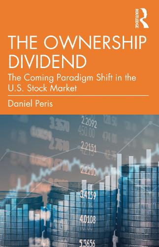 Бумажная книга «The Ownership Dividend: The Coming Paradigm Shift in the U.S. Stock Market», автор Даниэль Пэрис - фото №1