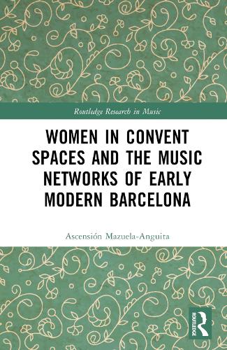 [object Object] «Women in Convent Spaces and the Music Networks of Early Modern Barcelona», автор Асценсион Масуела-Ангита - фото №1