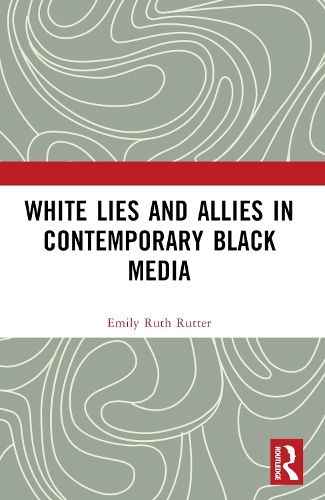 Бумажная книга «White Lies and Allies in Contemporary Black Media», автор Эмили Рут Раттер - фото №1