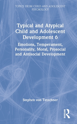 Паперова книга «Typical and Atypical Child and Adolescent Development 6 Emotions, Temperament, Personality, Moral, Prosocial and Antisocial Development», автор Стівен фон Течнер - фото №1