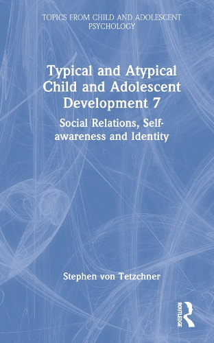 Бумажная книга «Typical and Atypical Child and Adolescent Development 7 Social Relations, Self-awareness and Identity», автор Стивен фон Течнер - фото №1