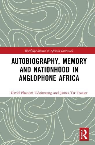 Бумажная книга «Autobiography, Memory and Nationhood in Anglophone Africa», авторов Дэвид Эканем Удоинванг, Джеймс Тар Цайор - фото №1